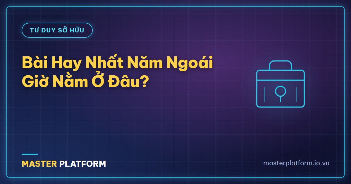Bìa: Bài Hay Nhất Của Bạn Năm Ngoái Giờ Nằm Ở Đâu?