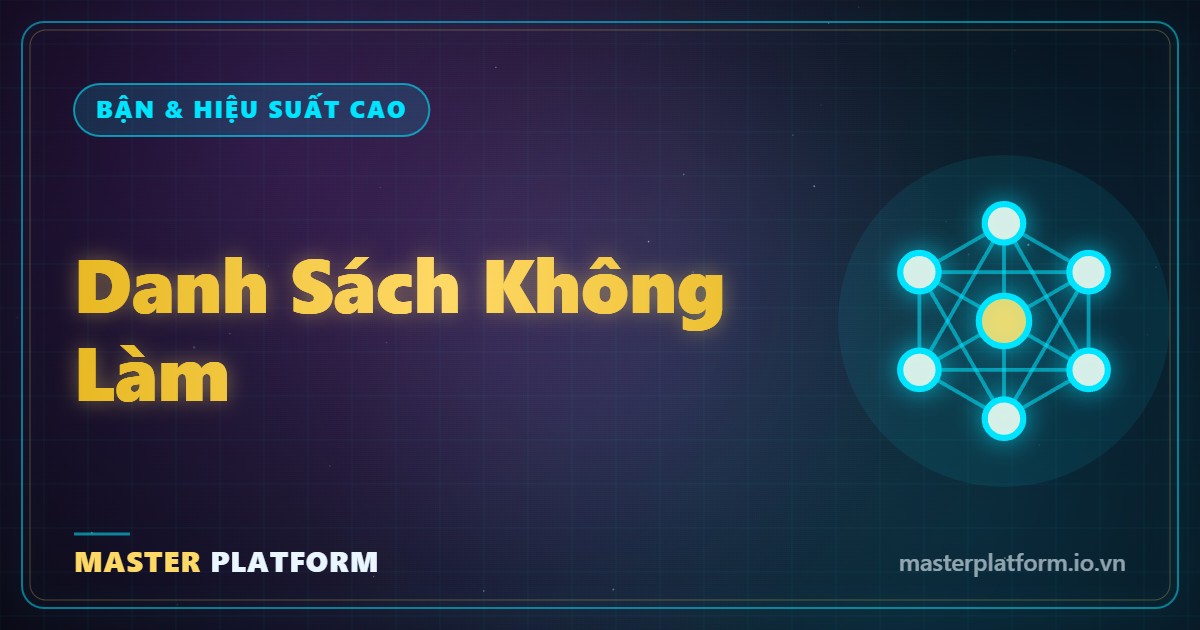 Bìa: Danh sách không làm: bản danh sách quyết định nhiều hơn danh sách việc phải làm