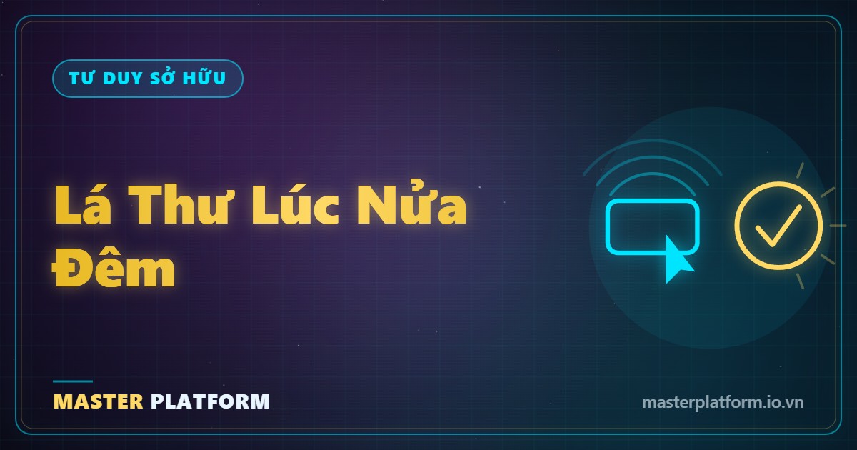 Bìa: Lá thư lúc nửa đêm — khoảng trống tốn kém nhất trong phễu của bạn