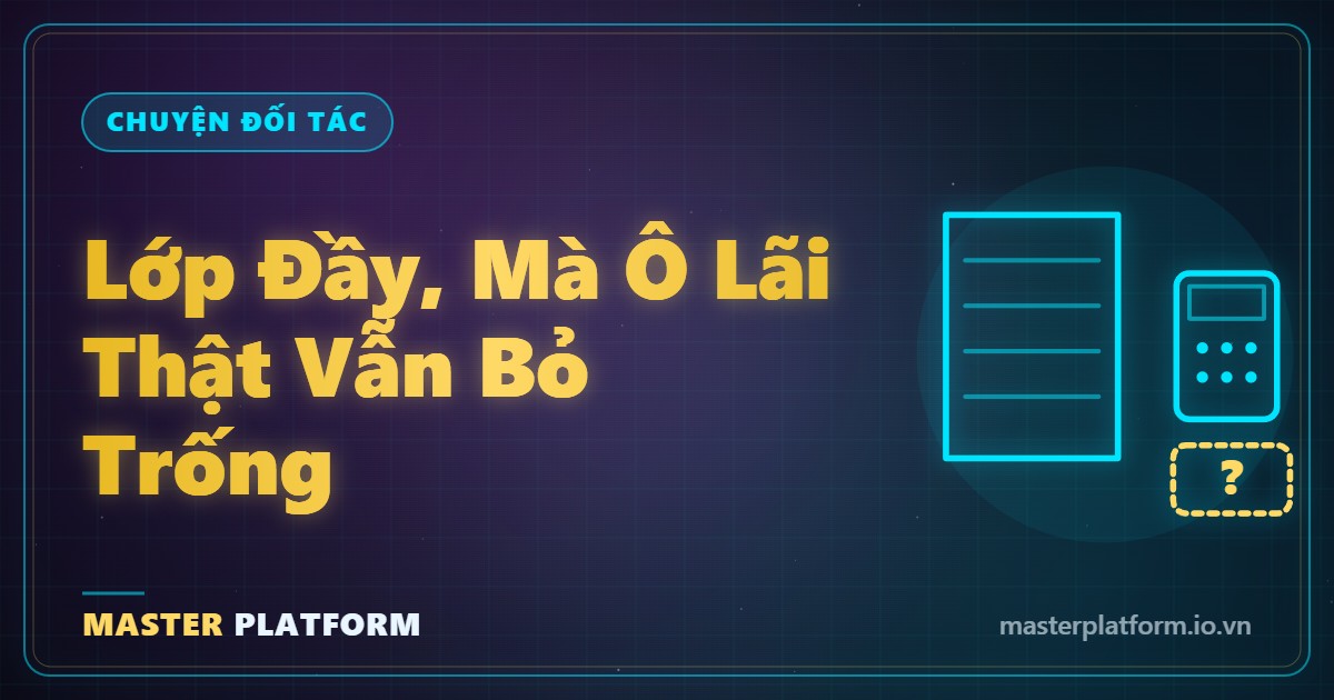 Bìa: Lớp lúc nào cũng đầy mà cuối tháng không biết lãi thật bao nhiêu