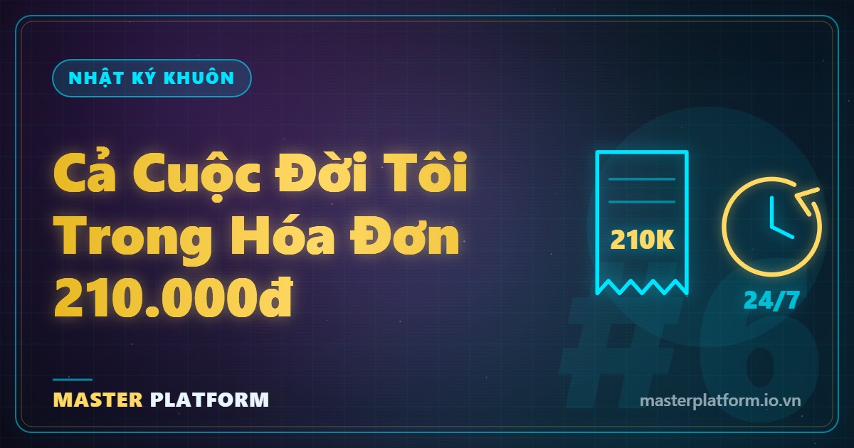 Bìa: Nhật ký khuôn #6: Sáng nay mạng nhà tôi bị cắt — và tôi thấy cả cuộc đời mình trong hóa đơn 210.000đ