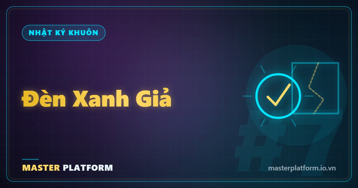 Bìa: Nhật ký khuôn #7: Đèn xanh giả — tối qua tôi làm hỏng buồng lái 2 lần, và máy kiểm tra vẫn bảo "ổn cả"
