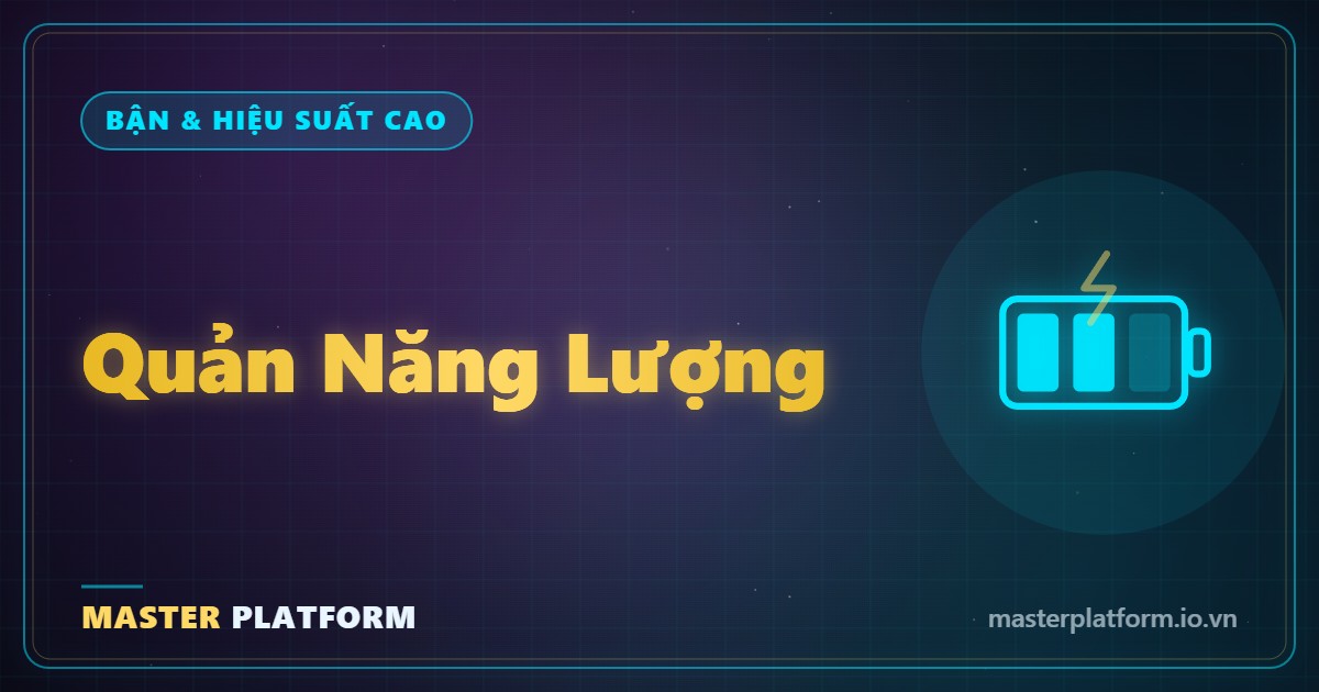Bìa: Quản năng lượng thay vì quản thời gian: 4 giờ tỉnh táo hơn 10 giờ cạn kiệt