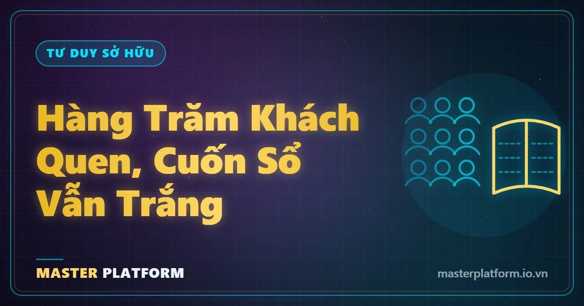 Bìa: Bạn có hàng trăm khách quen mà không có nổi danh sách của họ